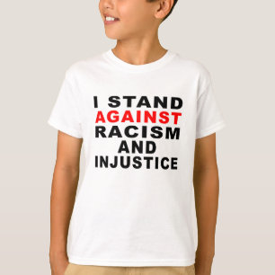 I STAND AGAINST RACISM AND INJUSTICE 1 T-Shirt