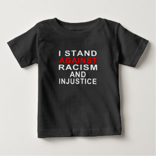 I STAND AGAINST RACISM AND INJUSTICE 2 BABY T-Shirt