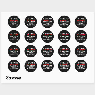 I STAND AGAINST RACISM AND INJUSTICE CLASSIC ROUND STICKER
