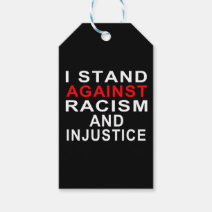 I STAND AGAINST RACISM AND INJUSTICE White Writing Gift Tags