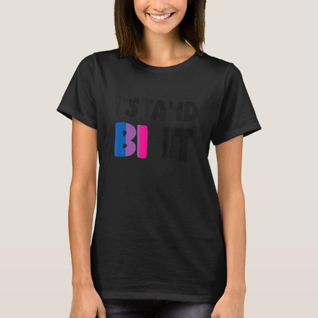 I Stand Bi It Bisexual Pride Flag Bi Pride 2 T-Shirt (Front)