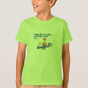 I Stand By Burgers! T_Shirts T-Shirt
