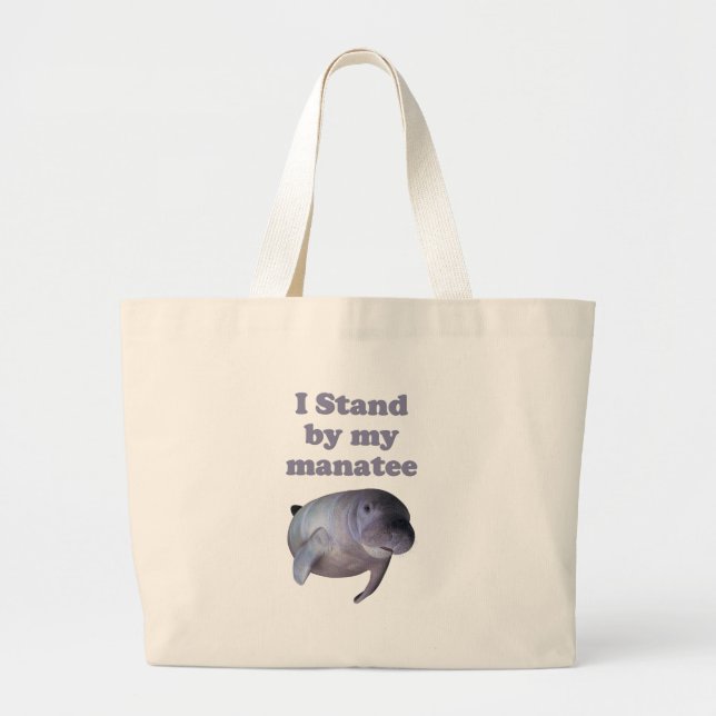 I Stand By My Manatee Large Tote Bag (Front)