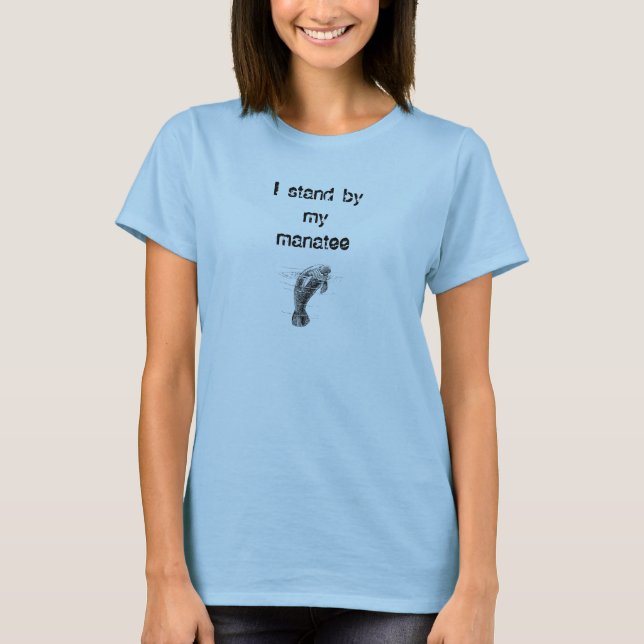 I Stand By My Manatee T-Shirt (Front)