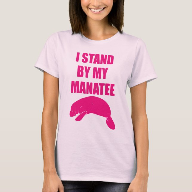 I Stand By My Manatee T Shirt (Front)