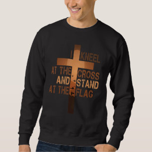 I Stand For The Flag And Kneel For The Cross Patri Sweatshirt