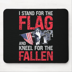 I Stand For The Flag And Kneel For The Fallen Mouse Mat