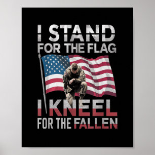 I Stand For The Flag I Kneel For The Fallen Poster