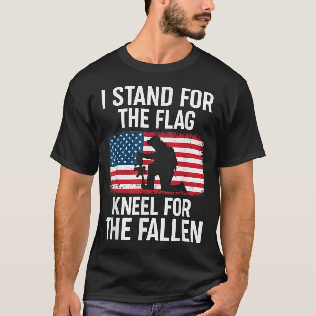 I Stand For The Flag Kneel For The Fallen - T-Shirt (Front)
