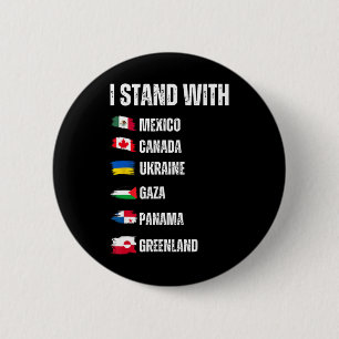 I Stand With Canada Greenland Mexico Panama Gaza U 6 Cm Round Badge