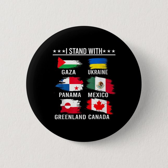I Stand With Canada Greenland Mexico Panama Gaza U 6 Cm Round Badge (Front)