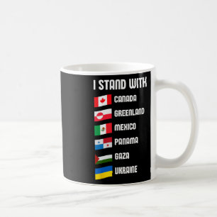 I Stand With Canada Greenland Mexico Panama Gaza U Coffee Mug