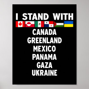 I Stand With Canada Greenland Mexico Panama Gaza U Poster