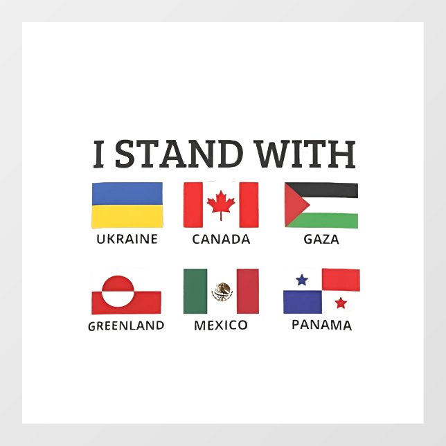 I Stand With Canada Mexico Gaza Ukraine Window Cling (Sheet)