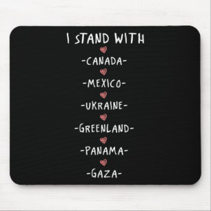 I Stand With Canada Mexico Ukraine Greenland Panam Mouse Mat