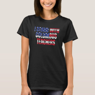 I Stand With Columbus Teachers OH Teacher US Flag T-Shirt