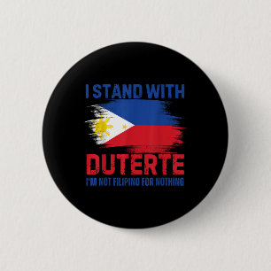 I Stand With Duterte I Am Not A Filipino For Nothi 6 Cm Round Badge