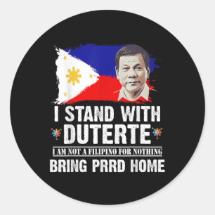 I Stand With Duterte Im Not Filipino Foer Nothing Classic Round Sticker