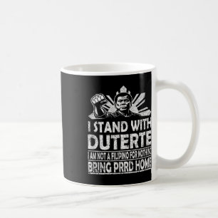 I Stand With Duterte Im Not Filipino For Nothing F Coffee Mug