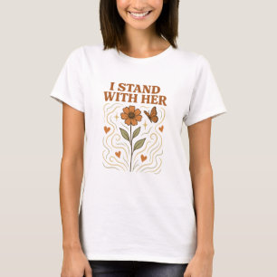 I Stand With Her Feminist Support Floral T-Shirt