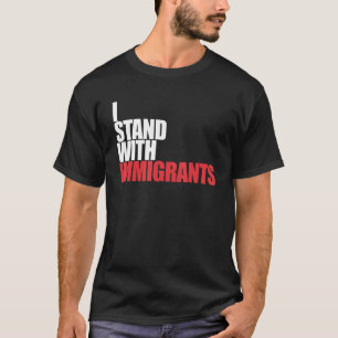 I Stand With Immigrants Dreamer I Stand With Immig T-Shirt