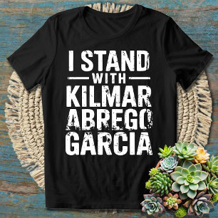 I Stand With Kilmar Abrego Garcia T-Shirt