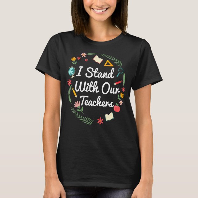 I Stand With Our Teacher Support Teachers Best App T-Shirt (Front)