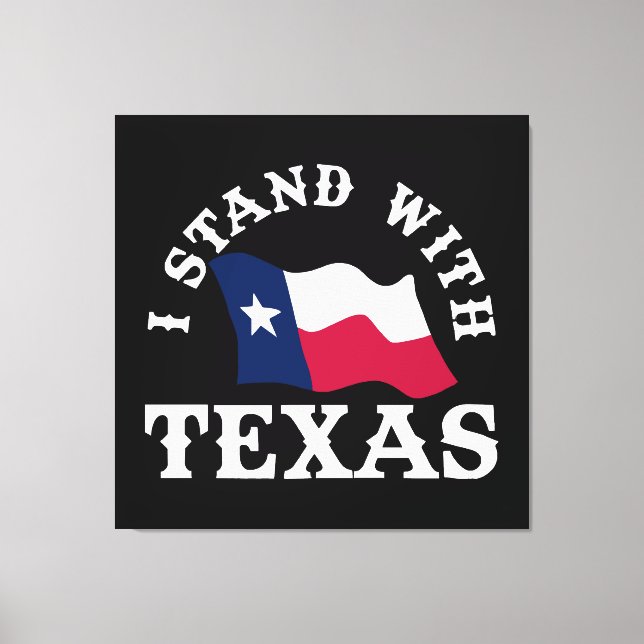 I Stand With Texas Canvas Print (Front)