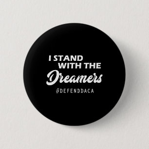 I Stand With The Daca Dreamers Anti Trump Gop 6 Cm Round Badge