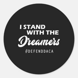 I Stand With The Daca Dreamers Anti Trump Gop Classic Round Sticker