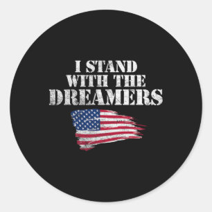 I Stand With The Dreamers! Pro-daca Pro-dreamer  Classic Round Sticker