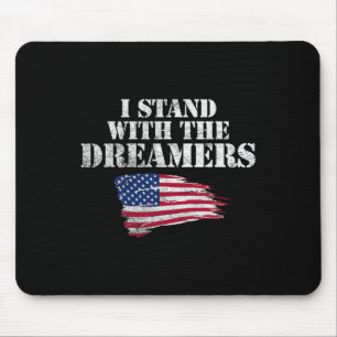 I Stand With The Dreamers! Pro-daca Pro-dreamer Mouse Mat