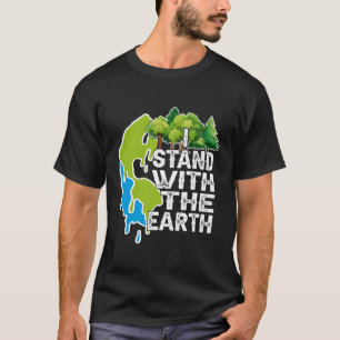 I Stand With The Earth Earth Day For Men Women Kid T-Shirt
