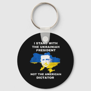 I Stand With The Ukrainian President Not American Key Ring