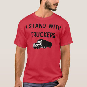 I Stand With Truckers 4 T-Shirt