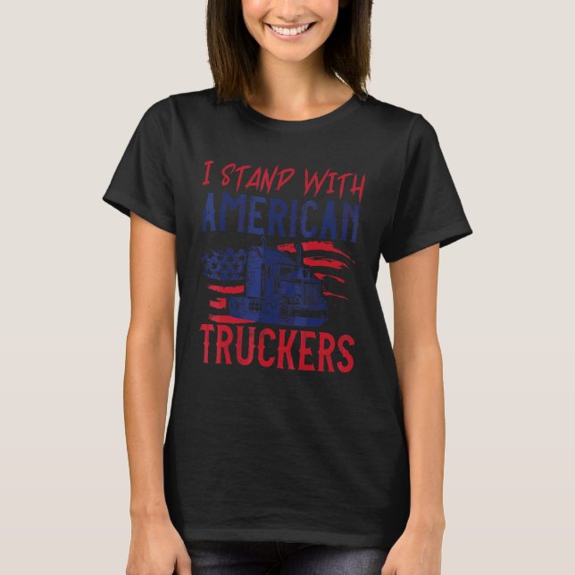 I Stand With Truckers Humour Funny American Trucke T-Shirt (Front)