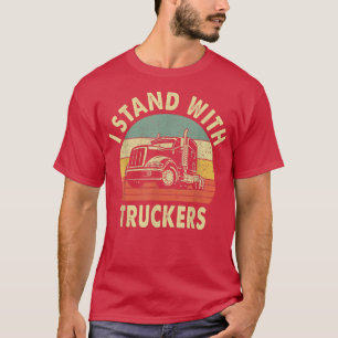 I Stand With Truckers Proud To Support Our Truck D T-Shirt