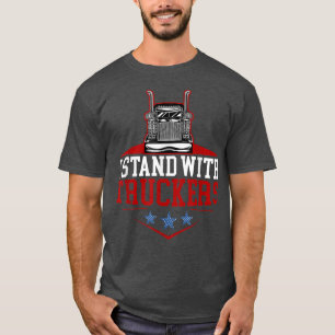I stand with Truckers proud to support our truck d T-Shirt