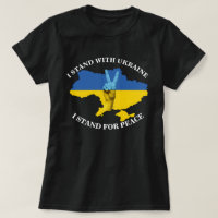 I STAND WITH UKRAINE - I STAND FOR PEACE T-Shirt