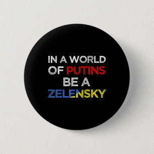 I Stand With Ukraine In A World Of Putins Be A Zel 6 Cm Round Badge