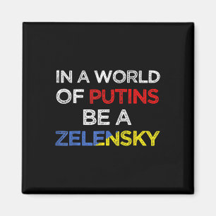 I Stand With Ukraine In A World Of Putins Be A Zel Magnet