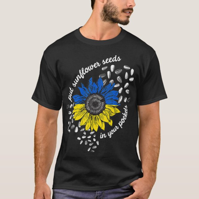 I Stand With Ukraine Put Sunflower Seeds in Your g T-Shirt (Front)
