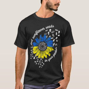 I Stand With Ukraine Put Sunflower Seeds in Your P T-Shirt