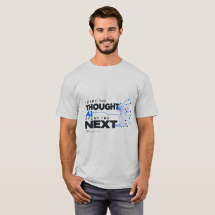 I START THE THOUGHT, AI OPENS THE NEXT — Human AI T-Shirt