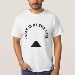 I Stay In My Own Lane T-Shirt