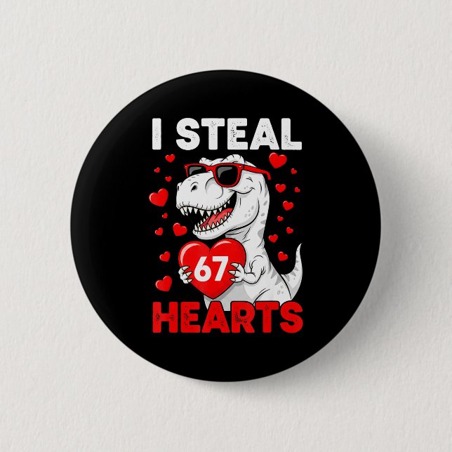 I Steal 67 Hearts Funny 67 Valentine Dinosaur Men  6 Cm Round Badge (Front)