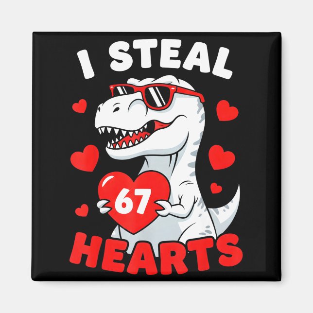 I Steal 67 Hearts Funny 67 Valentine Dinosaur Men  Magnet (Front)