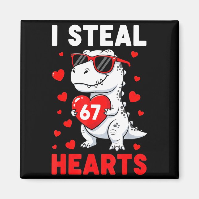 I Steal 67 Hearts Funny 67 Valentine Dinosaur Men  Magnet (Front)