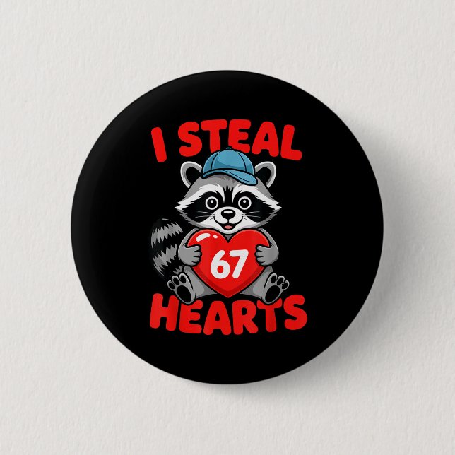 I Steal 67 Hearts Funny 67 Valentine Raccoon Men B 6 Cm Round Badge (Front)