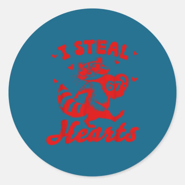 I Steal 67 Hearts Funny 67 Valentine Raccoon Men B Classic Round Sticker (Front)